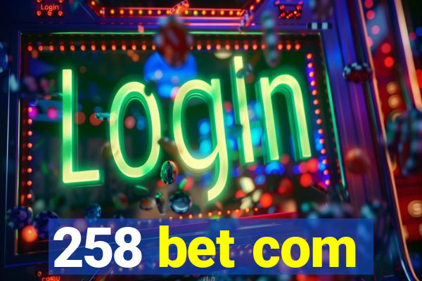 258 bet com